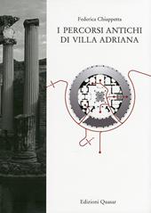 I percorsi antichi di Villa Adriana. Ediz. illustrata