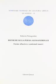 Ricerche sulla poesia Alessadrina. Vol. 2: Forme allusive e contenuti nuovi. - Roberto Pretagostini - Libro Quasar 2007, Quaderni di seminari romani | Libraccio.it