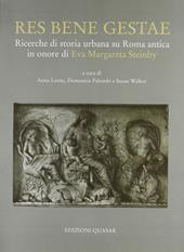 Res bene gestae. Ricerche di storia urbana su Roma antica in onore di Eva Margareta Steinby. Ediz. illustrata