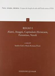 Regio I. Alatri, Anagni, Capitulum Hernicum, Ferentino, Veroli  - Libro Quasar 2008, Fana, templa, delubra. Corpus dei luoghi di culto dell'Italia antica | Libraccio.it