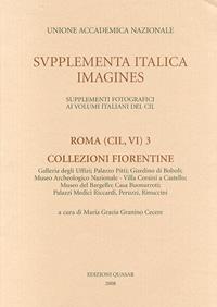 Roma (CIL, VI). Ediz. illustrata. Vol. 3: Collezioni fiorentine.  - Libro Quasar 2008, Supplementa Italica. Imagines | Libraccio.it