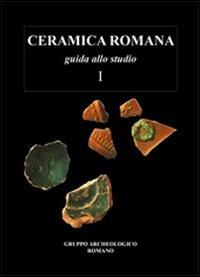 Ceramica romana. Guida allo studio. Vol. 1  - Libro Quasar 2009 | Libraccio.it