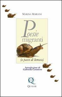Poesie migranti (a passi di lumaca) - Marina Mariani - Libro Quasar 2009, Segmenti | Libraccio.it