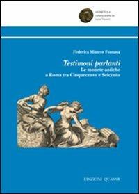 Testimoni parlanti. Le monete antiche a Roma tra Cinquecento e Seicento - Federica Missere Fontana - Libro Quasar 2009, Monete | Libraccio.it