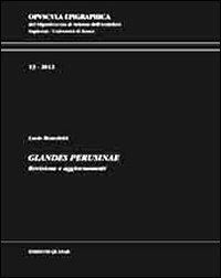 Glandes perusinae. Revisione e aggiornamenti - Lucio Benedetti - Libro Quasar 2012, Opuscula epigraphica | Libraccio.it