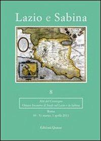 Lazio e Sabina. Atti del Convegno (Roma, marzo-aprile 2011). Vol. 8  - Libro Quasar 2012 | Libraccio.it