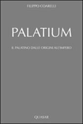 Palatium. Il Palatino dalle origini all'impero