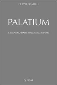 Palatium. Il Palatino dalle origini all'impero - Filippo Coarelli - Libro Quasar 2012 | Libraccio.it