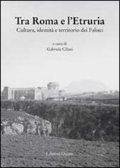 Tra Roma e l'Etruria. Cultura, identità e territorio dei Falisci