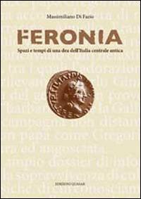 Feronia. Spazi e tempi di una dea dell'Italia centrale antica - Massimiliano Di Fazio - Libro Quasar 2013 | Libraccio.it
