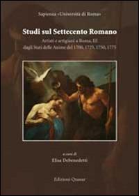 Studi sul settecento romano. Artisti e artigiani a Roma. Vol. 3: Dagli stati delle anime del 1700, 1750, 1775  - Libro Quasar 2014 | Libraccio.it