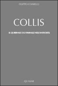 Collis. Il Quirinale e il Viminale nell'antichità - Filippo Coarelli - Libro Quasar 2014 | Libraccio.it