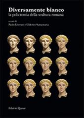 Diversamente bianco. La policromia della scultura romana. Ediz. italiana, francese e inglese