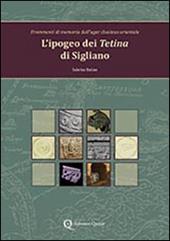 L' ipogeo dei Tetina di Sigliano. Frammenti di memoria dall'ager clusinus orientale