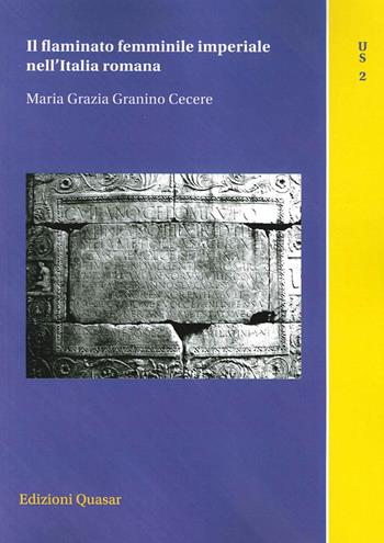 Il flaminato femminile imperiale nell'Italia romana - M. Grazia Granino Cecere - Libro Quasar 2014, Urbana species | Libraccio.it