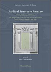 Studi sul Settecento romano. Antico, città, architettura. Vol. 1: Dai disegni e manoscritti dell'Istituto nazionale di archeologia e storia dell'arte.