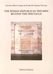 The roman republican triumph. Beyond the spectacle