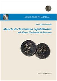 Monete di età romana repubblicana nel Museo Nazionale di Ravenna - Anna L. Morelli - Libro Quasar 2015, Monete | Libraccio.it
