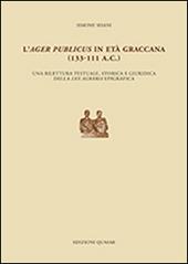 L' ager publicus in età graccana (133-111 a.C.). Una rilettura testuale, storica e giuridica della lex agraria epigrafica