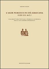 L' ager publicus in età graccana (133-111 a.C.). Una rilettura testuale, storica e giuridica della lex agraria epigrafica