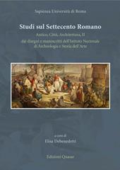 Studi sul Settecento romano. Antico, città, architettura. Vol. 2: Dai disegni e manoscritti dell'Istituto nazionale di archeologia e storia dell'arte.