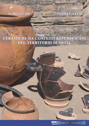 Ceramiche da contesti repubblicani del territorio di Ostia - C. Coletti, Gloria Olcese - Libro Quasar 2017, Immensa aequora | Libraccio.it