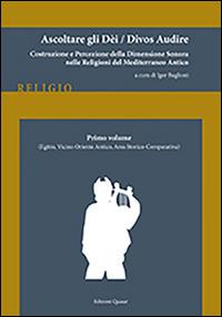 Ascoltare gli dèi-Divos audire. Vol. 1: Egitto, vicino Oriente antico, area storico-comparativa.  - Libro Quasar 2015, Religio | Libraccio.it