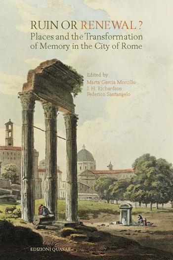 Ruin or renewal? Places and the transformation of memory in the city of Rome  - Libro Quasar 2016 | Libraccio.it