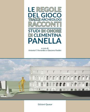 Lexicon topographicum urbis Romae. Supplementum. Vol. 6: Le regole del gioco. Tracce, archeologi, racconti. Studi in onore di Clementina Panella.  - Libro Quasar 2016 | Libraccio.it