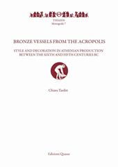 Bronze vessels from the acropolis. Style and decoration in athenian production between the Sixth and Fifth Centuries BC. Ediz. illustrata