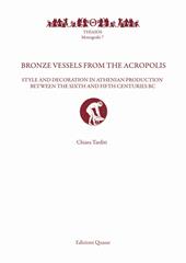 Bronze vessels from the acropolis. Style and decoration in athenian production between the Sixth and Fifth Centuries BC. Ediz. illustrata