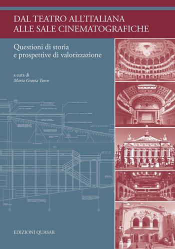 Dal teatro all'italiana alle sale cinematografiche. Questioni di storia e prospettive di valorizzazione  - Libro Quasar 2018 | Libraccio.it