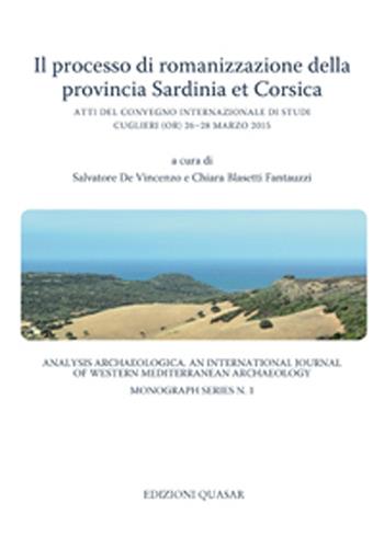Il processo di romanizzazione della provincia Sardinia et Corsica. Atti del Convegno Internazionale di Studi (Cuglieri, 26-28 marzo 2015)  - Libro Quasar 2016, Analysis archaeologica | Libraccio.it