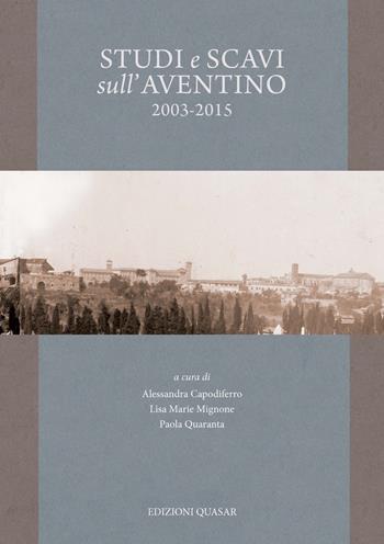 Studi e scavi sull'Aventino 2003-2015. Nuova ediz.  - Libro Quasar 2018 | Libraccio.it