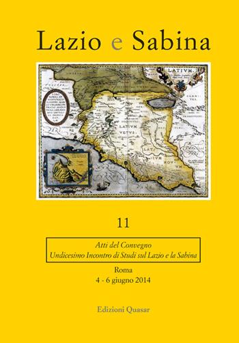 Lazio e Sabina. Atti del Convegno (Roma, 4-6 giugno 2014). Nuova ediz.. Vol. 11  - Libro Quasar 2016 | Libraccio.it