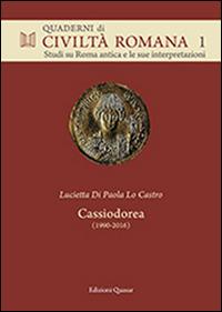 Cassiodorea (1990-2016). Scritti sulle Variae e sul regno degli Ostrogoti - Lucietta Di Paola Lo Castro - Libro Quasar 2016, Quaderni di civiltà romana | Libraccio.it