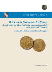 Il tesoro di Montella (Avellino): ducati e fiorini d'oro italiani e stranieri occultati nella metà del Trecento. Nuova ediz.