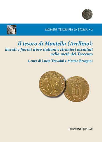 Il tesoro di Montella (Avellino): ducati e fiorini d'oro italiani e stranieri occultati nella metà del Trecento. Nuova ediz.  - Libro Quasar 2017 | Libraccio.it