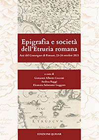 Epigrafia e società dell'Etruria romana. Atti del Convegno (Firenze, 23-24 ottobre 2015)  - Libro Quasar 2017 | Libraccio.it