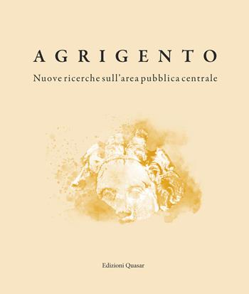 Agrigento. Nuove ricerche sull'area pubblica centrale  - Libro Quasar 2017 | Libraccio.it