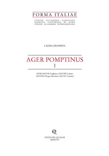 Ager Pomptinus I (IGM 158 II SE Fogliano; 158 NE Latina; 158 NO Borgo Sabotino; 158 I SO Cairano) - Laura Ebanista - Libro Quasar 2017, Forma Italiae | Libraccio.it