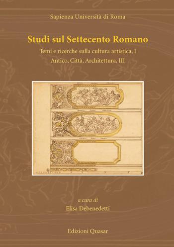 Studi sul Settecento romano. Vol. 33: Temi e ricerche sulla cultura artistica. Vol. 1-Antico, città, architettura. Vol. 3.  - Libro Quasar 2017 | Libraccio.it