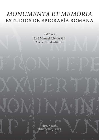 Monumenta et memoria. Estudios de Epigrafía romana  - Libro Quasar 2017 | Libraccio.it