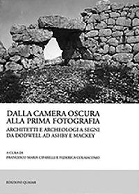 Dalla camera oscura alla prima fotografia. Architetti e archeologi a Segni da Dodwell ad Ashby e Mackey  - Libro Quasar 2017 | Libraccio.it