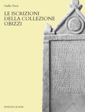 Le iscrizioni della collezione Obizzi - Giulia Tozzi - Libro Quasar 2017 | Libraccio.it