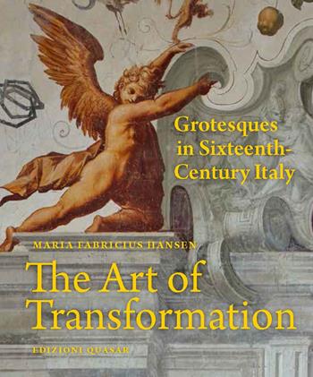 The Art of Transformation. Grotesques in Sixteenth-Century Italy - Maria Fabricius Hansen - Libro Quasar 2018, Analecta romana istituti danici | Libraccio.it