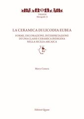 La ceramica di Licodia Eubea. Forme, decorazione, interpretazione di una classe ceramica indigena nella Sicilia arcaica