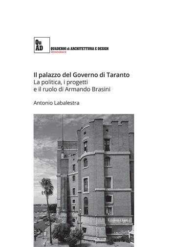 Il palazzo del governo di Taranto. La politica, i progetti e il ruolo di Armando Brasini - Antonio Labalestra - Libro Quasar 2018, Quaderni di architettura e design. Monografie | Libraccio.it