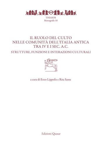 Il ruolo del culto nelle comunità dell'Italia antica tra IV e I sec. a.C.. Strutture, funzioni e interazioni culturali  - Libro Quasar 2018, Thiasos | Libraccio.it