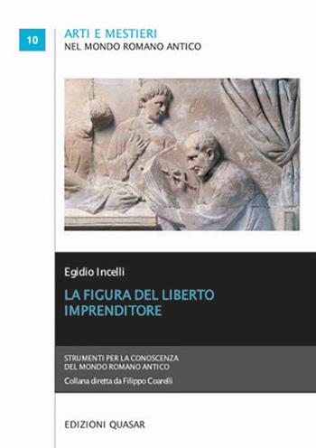 La figura del liberto imprenditore - Egidio Incelli - Libro Quasar 2018 | Libraccio.it